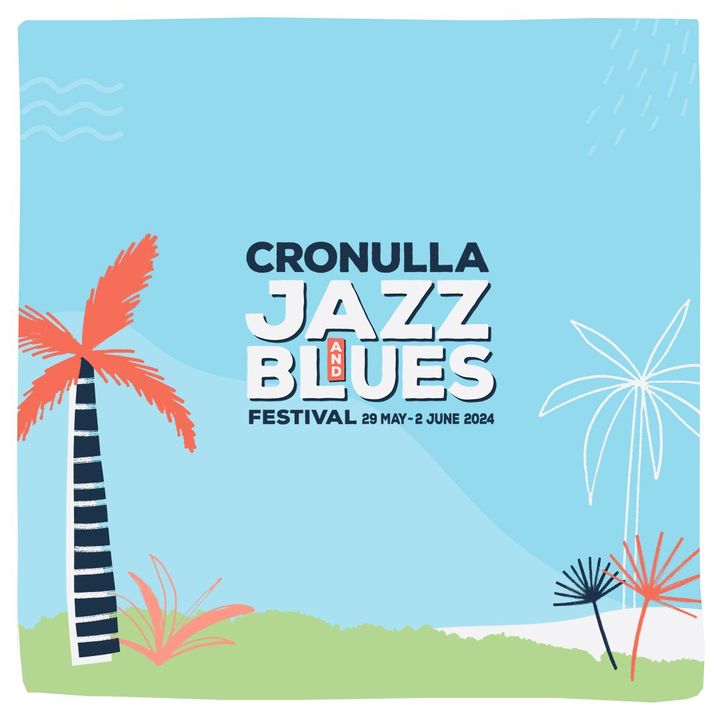 Featured image for “Get ready for the Cronulla Jazz and Blues Festival and join us from May 29th to June 2nd for the ultimate celebration of jazz and blues in the picturesque coastal suburb of Cronulla!”
